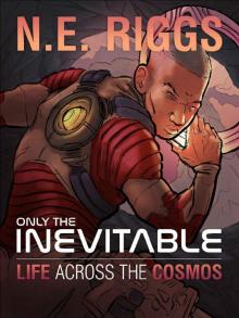 Life Across the Cosmos (Only the Inevitable Book 2) Read online