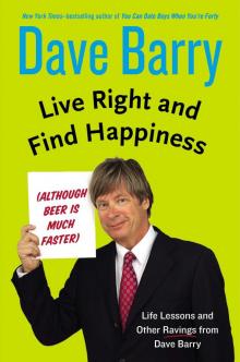 Live Right and Find Happiness (Although Beer is Much Faster) Read online