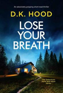 Lose Your Breath: An absolutely gripping short-read thriller (Detectives Kane and Alton)