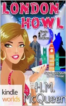 Magic and Mayhem: London Howl (Kindle Worlds Novella) (Southern Shift Book 3) Read online