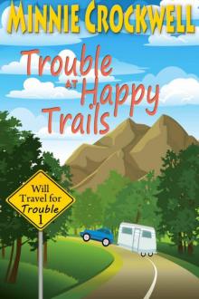Minnie Crockwell - Will Travel for Trouble 01 - Trouble at Happy Trails Read online