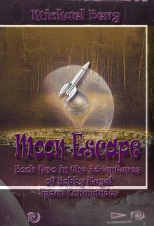 Moon Escape: Book Two in the Adventures of Bobby Regal Space Commander Read online
