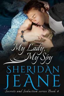 My Lady, My Spy (Secrets and Seduction Book 4) Read online
