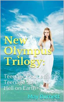 New Olympus Trilogy: Teenage Goddess Teenage Star Hell on Earth Read online