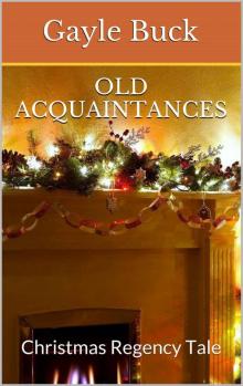 Old Acquaintances: Christmas Regency Tale (Regency Tales Book 2) Read online