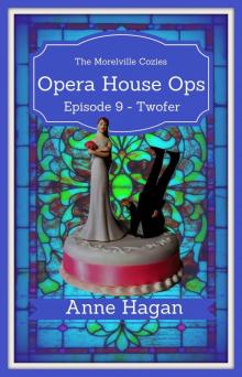 Opera House Ops: A Morelville Cozies Serial Mystery: Episode 9 - Twofer Read online