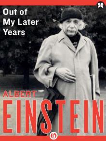 Out of My Later Years: The Scientist, Philosopher, and Man Portrayed Through His Own Words Read online