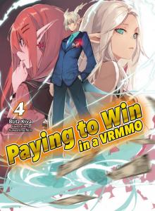 Paying to Win in a VRMMO: Volume 4