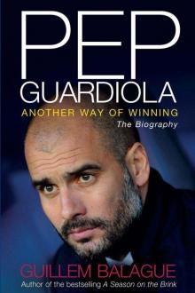 Pep Guardiola: Another Way of Winning: The Biography