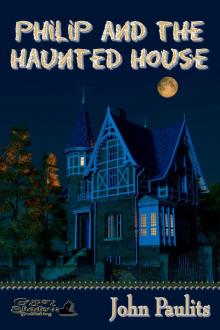 Philip and the Haunted House (9781619500020) Read online