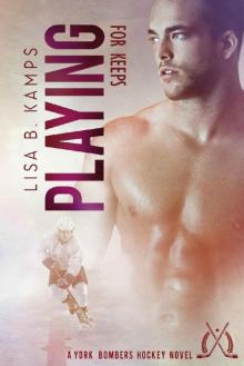 Playing For Keeps: A York Bombers Hockey Romance (The York Bombers Book 3) Read online