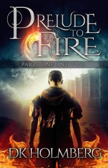 Prelude to Fire: Parts 1 and 2 Read online