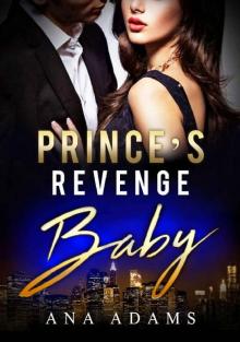 Prince's Revenge Baby: A Royal Romance Read online