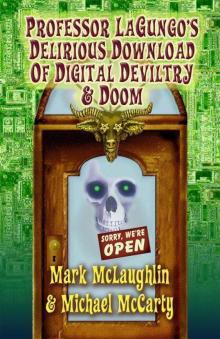 Professor Lagungo's Delirious Download of Digital Deviltry & Doom