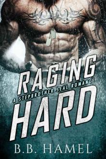 Raging Hard: A Stepbrother SEAL Romance (With bonus novel Based!)