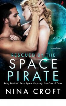 Rescued by the Space Pirate (Ruby Robbins’ Sexy Space Odyssey) Read online