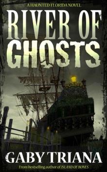 River of Ghosts (Haunted Florida Book 2) Read online