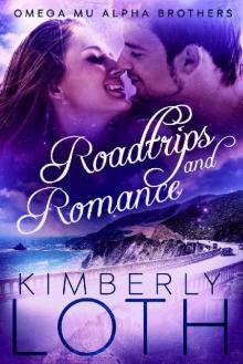 Roadtrips and Romance (Omega Mu Alpha Brothers Book 5)