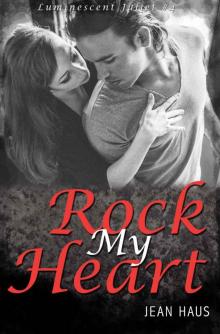 Rock My Heart (Luminescent Juliet #4) Read online