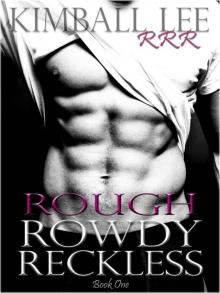 Rough Rowdy Reckless (RRR #1) Read online