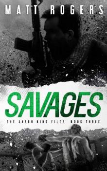 Savages: A Jason King Thriller (The Jason King Files Book 3)