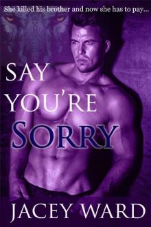 Say You're Sorry: Wolf Shifter Revenge Read online