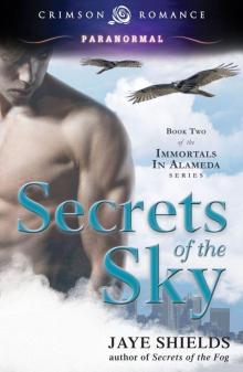 Secrets of the Sky: Book Two of the Immortals in Alameda Series Read online