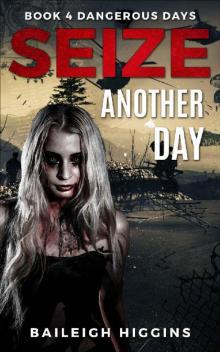 Seize Another Day (Dangerous Days - Zombie Apocalypse Book 4) Read online