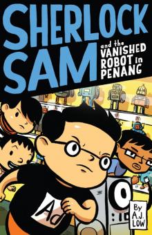 Sherlock Sam and the Vanished Robot in Penang Read online