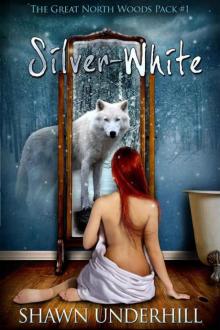 Silver-White (The Great North Woods Pack #1) Read online