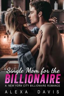 Single Mom for the Billionaire (Alpha Billionaire Romance Book) Read online