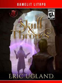 Skull and Thrones: A LitRPG/GameLit Adventure Read online