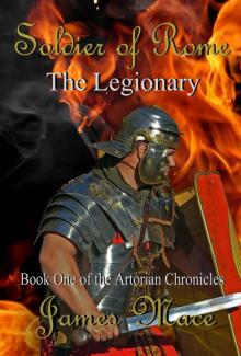 Soldier of Rome: The Legionary (The Artorian Chronicles) Read online