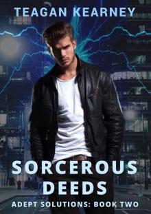 Sorcerous Deeds: Special Investigators for the Magickally Challenged. An Urban Fantasy Novella. (Adept Solutions Book 2) Read online