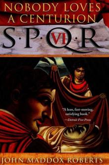 SPQR VI: Nobody Loves a Centurion Read online