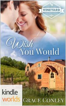 St. Helena Vineyard Series: Wish You Would (Kindle Worlds Novella) Read online