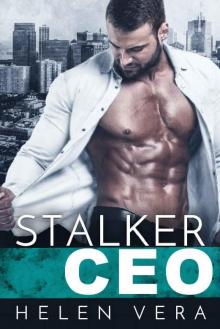 Stalker CEO: BAD BOY BILLIONAIRE ROMANCE Read online