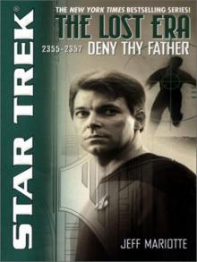 STAR TREK: The Lost Era - 2355-2357 - Deny Thy Father Read online