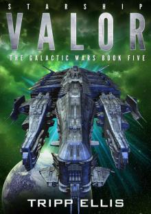Starship Valor (The Galactic Wars Book 5) Read online