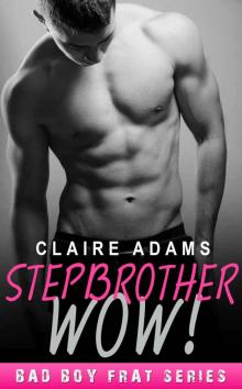 Stepbrother Wow! (Bad Boy Frat #1) Read online