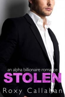 Stolen: An Alpha Billionaire Romance (Heists & Hearts Book 1)