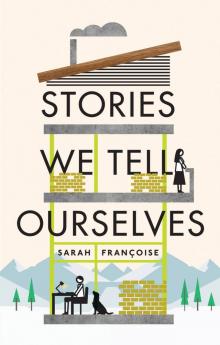 Stories We Tell Ourselves Read online