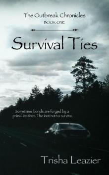 Survival Ties (The Outbreak Chronicles Book 1) Read online