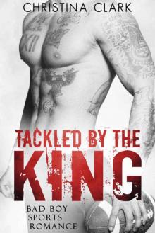 Tackled by the King: A Bad Boy Sports Romance Read online