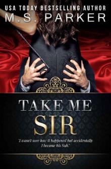 Take Me, Sir: Billionaire's Sub Book 3 Read online