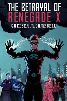 The Betrayal of Renegade X (Renegade X, Book 3) Read online