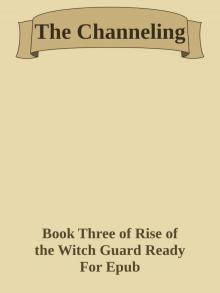 The Channeling (Rise of the Witch Guard Book 3) Read online