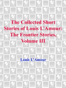 The Collected Short Stories of Louis L'Amour, Volume 3