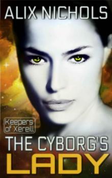 The Cyborg's Lady: A sci-fi romance novella (Prequel to Keepers of Xereill) Read online