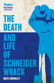 The Death and Life of Schneider Wrack Read online